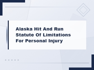 Alaska Hit and Run Statute of Limitations for Personal Injury