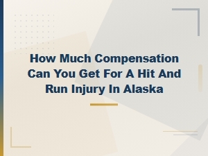 How Much Compensation Can You Get for a Hit and Run Injury in Alaska