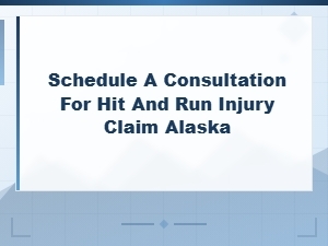 Schedule a Consultation for Hit & Run Injury Claims in Alaska