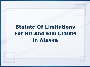 Alaska Hit and Run Claims: Statute of Limitations