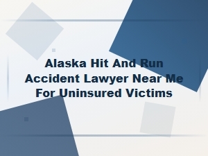 Hit and Run Claims for Uninsured Victims in Alaska