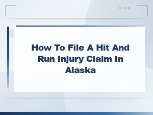Filing a Hit and Run Injury Claim in Alaska
